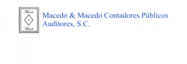 MACEDO & MACEDO CONTADORES PÚBLICOS AUDITORES, S.C.